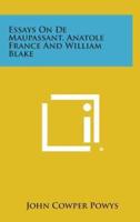 Essays on De Maupassant, Anatole France and William Blake