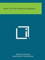 How to Play Winning Baseball