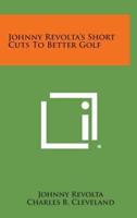 Johnny Revolta's Short Cuts to Better Golf