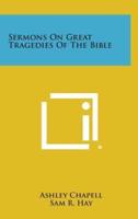 Sermons on Great Tragedies of the Bible