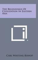 The Beginnings of Civilization in Eastern Asia