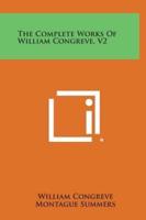 The Complete Works of William Congreve, V2