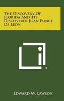 The Discovery of Florida and Its Discoverer Juan Ponce De Leon