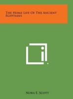 The Home Life of the Ancient Egyptians