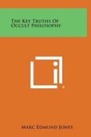 The Key Truths of Occult Philosophy