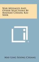 War Messages and Other Selections by Madame Chiang Kai-Shek