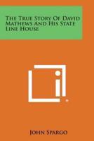 The True Story of David Mathews and His State Line House