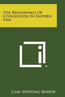 The Beginnings of Civilization in Eastern Asia