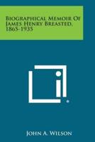 Biographical Memoir of James Henry Breasted, 1865-1935