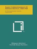 Family Correspondence of Herman Melville, 1830-1904