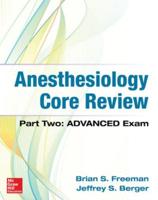 Anesthesiology Core Review. Part 2 Advanced Exam