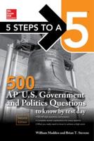 5 Steps to a 5: 500 AP U.S. Government and Politics Questions to Know by Test Day, Second Edition