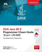 OCA Java SE 8 Programmer I Exam Guide (Exam 1Z0-808)