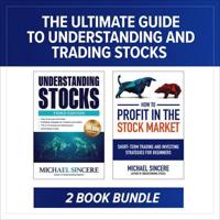 The Ultimate Guide to Understanding and Trading Stocks