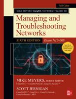 Mike Meyers' CompTIA Network+ Guide to Managing and Troubleshooting Networks