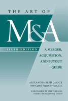 The Art of M&A, Sixth Edition: A Merger, Acquisition, and Buyout Guide