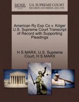 American Ry Exp Co v. Kriger U.S. Supreme Court Transcript of Record with Supporting Pleadings