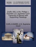 Draft's Will, in Re; Phillips v. Gnichtel U.S. Supreme Court Transcript of Record with Supporting Pleadings