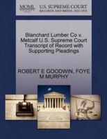 Blanchard Lumber Co v. Metcalf U.S. Supreme Court Transcript of Record with Supporting Pleadings