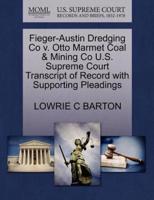 Fieger-Austin Dredging Co v. Otto Marmet Coal & Mining Co U.S. Supreme Court Transcript of Record with Supporting Pleadings