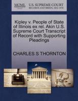 Kipley v. People of State of Illinois ex rel. Akin U.S. Supreme Court Transcript of Record with Supporting Pleadings