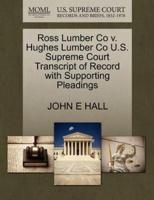 Ross Lumber Co v. Hughes Lumber Co U.S. Supreme Court Transcript of Record with Supporting Pleadings