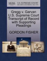 Gregg v. Garvan U.S. Supreme Court Transcript of Record with Supporting Pleadings