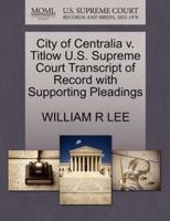 City of Centralia v. Titlow U.S. Supreme Court Transcript of Record with Supporting Pleadings
