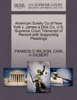 American Surety Co of New York v. James a Dick Co. U.S. Supreme Court Transcript of Record with Supporting Pleadings