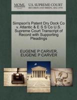 Simpson's Patent Dry Dock Co v. Atlantic & E S S Co U.S. Supreme Court Transcript of Record with Supporting Pleadings