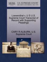 Loewenthal v. U S U.S. Supreme Court Transcript of Record with Supporting Pleadings