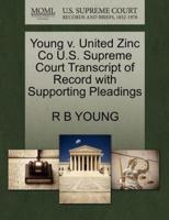 Young v. United Zinc Co U.S. Supreme Court Transcript of Record with Supporting Pleadings