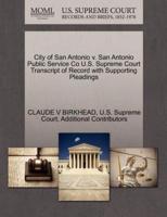 City of San Antonio v. San Antonio Public Service Co U.S. Supreme Court Transcript of Record with Supporting Pleadings