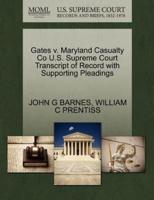 Gates v. Maryland Casualty Co U.S. Supreme Court Transcript of Record with Supporting Pleadings