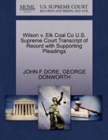 Wilson v. Elk Coal Co U.S. Supreme Court Transcript of Record with Supporting Pleadings