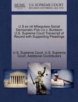 U S ex rel Milwaukee Social Democratic Pub Co v. Burleson U.S. Supreme Court Transcript of Record with Supporting Pleadings