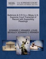 Baltimore & O R Co v. Bilyeu U.S. Supreme Court Transcript of Record with Supporting Pleadings