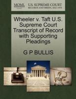 Wheeler v. Taft U.S. Supreme Court Transcript of Record with Supporting Pleadings