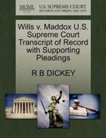 Wills v. Maddox U.S. Supreme Court Transcript of Record with Supporting Pleadings