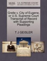 Grelle v. City of Eugene, or U.S. Supreme Court Transcript of Record with Supporting Pleadings
