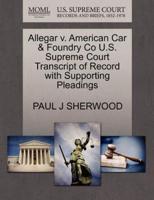 Allegar v. American Car & Foundry Co U.S. Supreme Court Transcript of Record with Supporting Pleadings