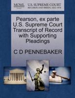 Pearson, ex parte U.S. Supreme Court Transcript of Record with Supporting Pleadings