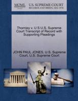 Thornley v. U S U.S. Supreme Court Transcript of Record with Supporting Pleadings