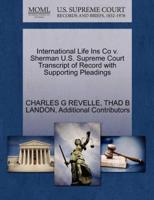 International Life Ins Co v. Sherman U.S. Supreme Court Transcript of Record with Supporting Pleadings