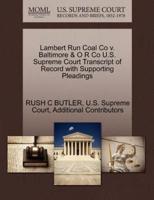 Lambert Run Coal Co v. Baltimore & O R Co U.S. Supreme Court Transcript of Record with Supporting Pleadings