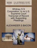 Whitney S S Corporation, In re U.S. Supreme Court Transcript of Record with Supporting Pleadings