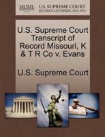 U.S. Supreme Court Transcript of Record Missouri, K & T R Co v. Evans