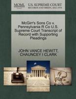 McGirr's Sons Co v. Pennsylvania R Co U.S. Supreme Court Transcript of Record with Supporting Pleadings