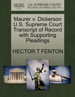 Maurer v. Dickerson U.S. Supreme Court Transcript of Record with Supporting Pleadings