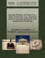 Georgia Railway & Power Co v. Town of Decatur U.S. Supreme Court Transcript of Record with Supporting Pleadings
